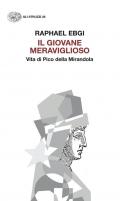 Il giovane meraviglioso. Vita di Pico della Mirandola