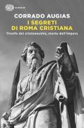 I segreti di Roma cristiana. Trionfo del cristianesimo, morte dell’Impero