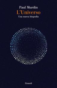 L’Universo. Una nuova biografia