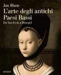 L'arte degli antichi Paesi Bassi. Da Van Eyck a Bruegel