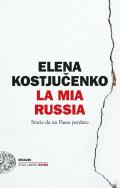 La mia Russia. Storie da un Paese perduto