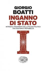 Inganno di Stato. Intrighi e tradimenti della polizia politica tra fascismo e Repubblica