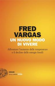 Un nuovo modo di vivere. Affrontare l’aumento delle temperature e il declino delle energie fossili