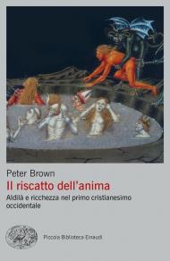 Il riscatto dell'anima. Aldilà e ricchezza nel primo cristianesimo occidentale