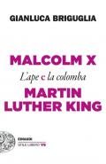 Malcolm X e Martin Luther King. L’ape e la colomba