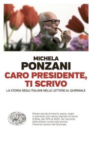 Caro presidente, ti scrivo. La Storia degli italiani nelle lettere al Quirinale