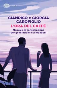 L'ora del caffè. Manuale di conversazione per generazioni incompatibili