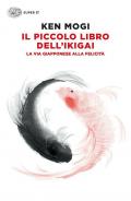 Il piccolo libro dell'ikigai. La via giapponese alla felicità