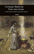 Sono una strega. Confessioni del sabba nel passato europeo