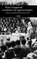 Goebbels e la «guerra totale». Il discorso al Palazzo dello sport del 1943