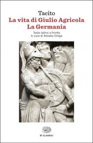 La vita di Giulio Agricola-La Germania. Testo latino a fronte