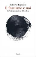 Il fascismo e noi. Un’interpretazione filosofica