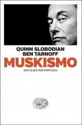 Muskismo. Una guida per perplessi