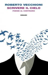 Scrivere il cielo. Poesie al contrario