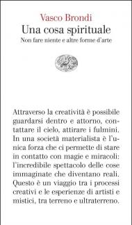 Una cosa spirituale. Non fare niente e altre forme d’arte