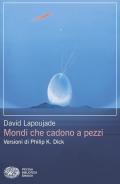 Mondi che cadono a pezzi. Versioni di Philip K. Dick