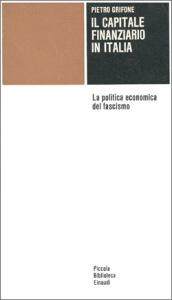 Il capitale finanziario in Italia. La politica economica del fascismo