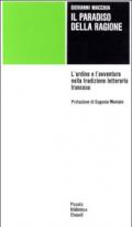 Il paradiso della ragione. L'ordine e l'avventura nella tradizione letteraria francese