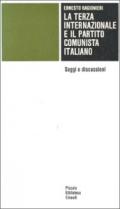 La terza Internazionale e il Partito Comunista Italiano. Saggi e discussioni