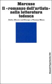 Il romanzo dell'artista nella letteratura tedesca. Dallo Sturm und Drang a Thomas Mann