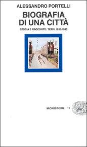 Biografia di una città. Storia e racconto: Terni 1830-1985