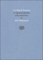I tre libri di Tartarino. Tartarino di Tarascona-Tartarino sulle Alpi-Tarascona a mare