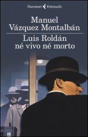 Luis Roldan né vivo né morto