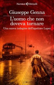 L'uomo che non doveva tornare. Una nuova indagine dell'ispettore Lopez