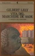 Vita del marchese De Sade. Il profeta dell'erotismo