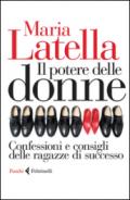 Il potere delle donne: Confessioni e consigli delle ragazze di successo