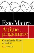 Anime prigioniere. Cronache dal muro di Berlino