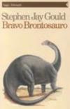 Bravo brontosauro. Riflessioni di storia naturale