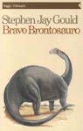 Bravo brontosauro. Riflessioni di storia naturale