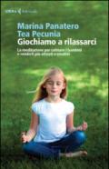 Giochiamo a rilassarci. La meditazione per calmare i bambini e renderli più attenti e creativi