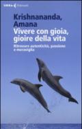 Vivere con gioia, gioire della vita. Ritrovare autenticità, passione e meraviglia