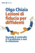 Lezioni di fiducia per diffidenti. Quando il controllo è il problema e non la soluzione