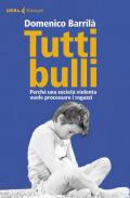 Tutti bulli. Perché una società violenta vuole processare i ragazzi