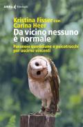 Da vicino nessuno è normale. Paranoie quotidiane e psicotrucchi per uscirne vincenti