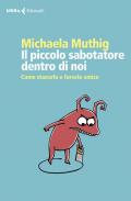 Il piccolo sabotatore dentro di noi. Come stanarlo e farselo amico