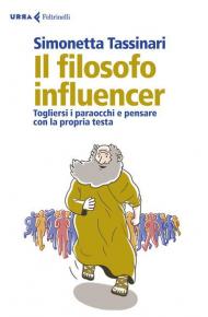 Il filosofo influencer. Togliersi i paraocchi e pensare con la propria testa