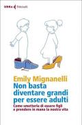 Non basta diventare grandi per essere adulti. Come smetterla di essere figli e prendere in mano la nostra vita