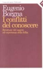 I conflitti del conoscere. Struttura del sapere ed esperienza della follia