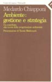 Ambiente: gestione e strategia. Un contributo alla teoria della progettazione ambientale