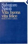 Vita buona, vita felice. Scritti di etica e politica