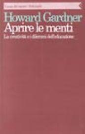 Aprire le menti. La creatività e i dilemmi dell'educazione