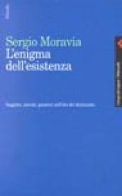 Enigma dell'esistenza. Soggetto, morale, passioni nell'età del disincanto (L')