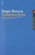 Esistenza ferita. Modi d'essere, sofferenze, terapie dell'uomo nell'inquietudine del mondo (L')