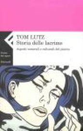 Storia delle lacrime. Aspetti naturali e culturali del pianto