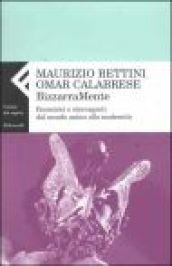 Bizzarramente. Eccentrici e stravaganti dal mondo antico alla modernità