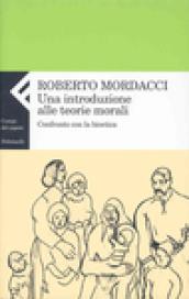 Introduzione alle teorie morali. Confronto con la bioetica (Una)